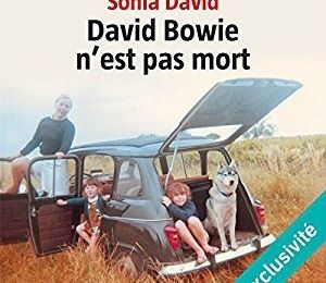 David Bowie n'est pas mort, de Sonia David