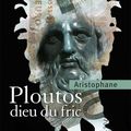 Ploutos dieu du fric d’Aristophane 
