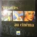 Versailles au cinéma, catalogue de l'exposition présentée à l'hôtel de ville de Versailles du 11 au 23 avril 2005 