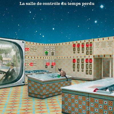 LA SALLE DE CONTRÔLE DU TEMPS PERDU