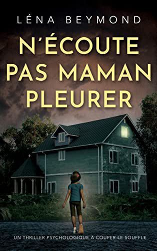 n'écoute pas maman pleurer de Léna Beymond