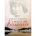 "L'amant de Patagonie" de Isabelle Autissier * * *