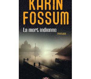 ~ La mort indienne, Karin Fossum