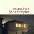 LIVRE : Sans compter de Philippe Djian - 2023