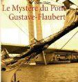 Le mystère du Pont Gustave-Flaubert