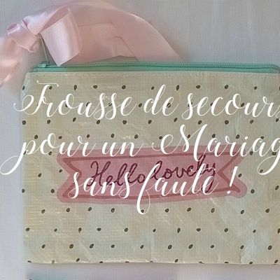 TROUSSE DE SECOURS POUR UN MARIAGE SANS ACCROC !