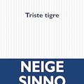 Triste tigre de Neige Sinno