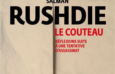 LIVRE : Le Couteau : Réflexions suite à une Tentative d'Assassinat (Knife) de Salman Rushdie - 2024