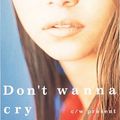 Don't wanna cry