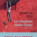 On a lu le prix Pulitzer 2018 : Les tribulations d'Arthur Mineur ANDREW SEAN GREER/