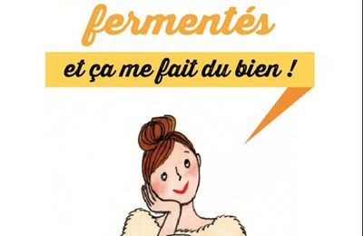 Je mange des aliments fermentés, et ça me fait du bien