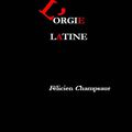 "L'Orgie Latine" de Félicien Champsaur : dernier opus de la maison, enfin en librairie !