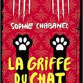 LA GRIFFE DU CHAT, de Sophie Chabanel