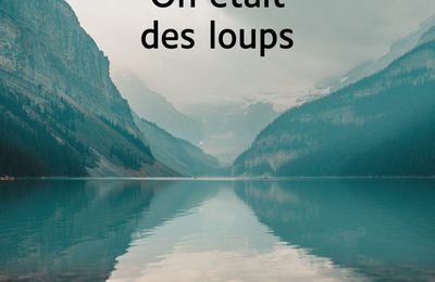 On était des loups