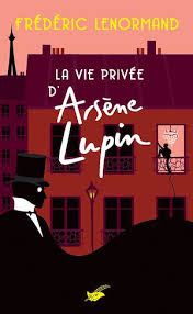 La vie privée d'Arsène Lupin de Frédéric Lenormand