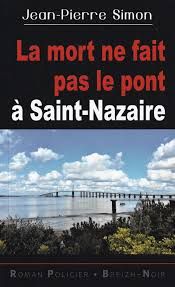 La mort ne fait pas le pont à Saint-Nazaire de Jean-Pierre Simon