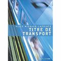 "Titre de transport" de Alice Michaud-Lapointe  * * *  (Ed. Héliotrope ; première parution 2014)