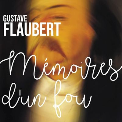 Mémoires d’un fou de Gustave Flaubert 
