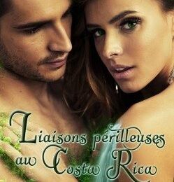Liaisons Périlleuses au Costa Rica - L'intégrale