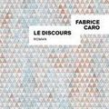 Le discours, Fabrice Caro