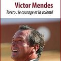 « Victor Mendes torero : le courage et la volonté » éd. gascogne