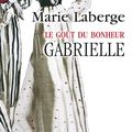 Gabrielle – Le Goût du Bonheur 01 – Marie Laberge