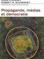 Propagande, médias et démocratie, Noam Chomsky et Robert W. McChesney