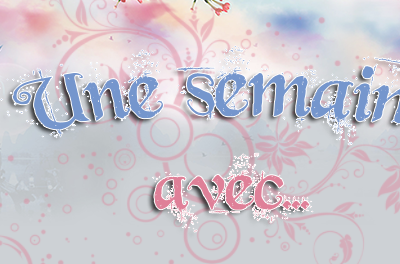 Une semaine avec ...