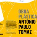 Exposição "António Paulo Tomaz -obra plástica" - Sexta-feira, dia 17de Julho, às 18H30