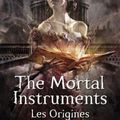 The Mortal Instruments, les Origines, La Princesse Mécanique - Cassandra Clare