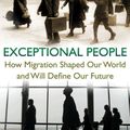 Exceptional People: How Migration Shaped Our World