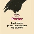 La douleur porte un costume de plumes; Max Porter: un long poème triste et gai à la fois