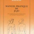 MANUEL PRATIQUE DE JI-JO Encyclopédie des gestes fondamentaux qui soulagent ey qui guérissent, Michael Blate