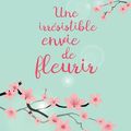 Une irrésistible envie de fleurir