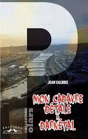 Mon cadavre détale à Darnétal  de Jean Calbrix