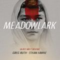 Meadowlark ---- Greg Ruth et Ethan Hawke