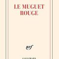 "Le muguet rouge" de Christian Bobin * * * * * (Ed. Gallimard ; 2022)