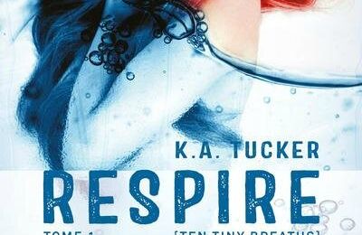 Respire Tome 1 - K. A. Tucker