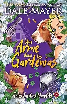 Une arme dans les gardenias - dale mayer