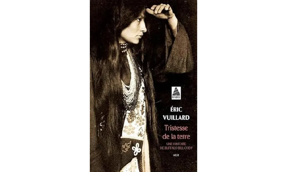 Tristesse de la terre. Une histoire de Buffalo Bill Cody d’Eric Vuillard 