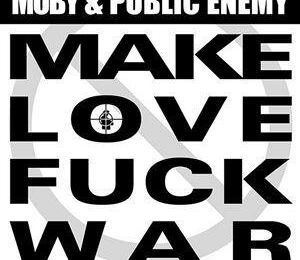 Moby & Public Enemy - Make Love Fuck War