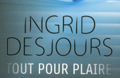 Ingrid Desjours - "Tout pour plaire"