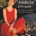 Addicte à l'espoir - Mon tour du monde de la non-violence