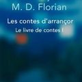 Les Contes d'Arrançor:Le livre de contes 1 Par M.D Florian