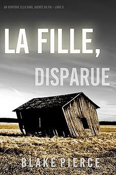 La fille, disparue - de Blake Pierce
