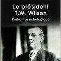 Le président T. W. Wilson – Portrait psychologique de Sigmund Freud et William C. Bullitt 