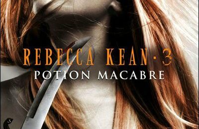 La saga Rebecca Kean, T.3 " Potion macabre ", Cassandra O'Donnell