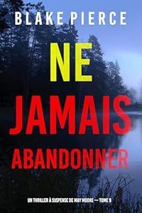 Ne jamais abandonner - de Blake Pierce