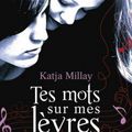 Tes mots sur mes lèvres - Katja Millay.