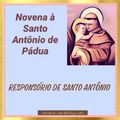 DIA 7 - NOVENA À SANTO ANTÔNIO DE PÁDUA : Responsório de Santo Antônio 